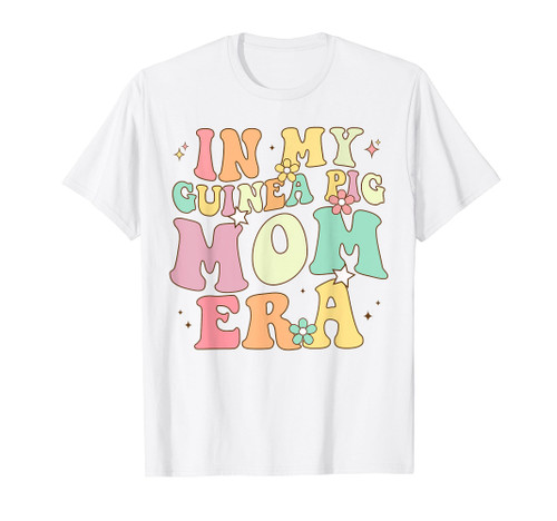 In my Guinea Pig Mom era funny groovy Guinea Pig Mothers Day T-Shirt