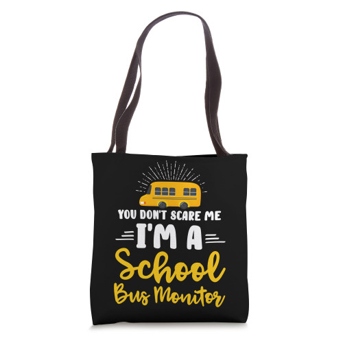 You Don't Scare Me A School Bus Monitor Tote Bag
