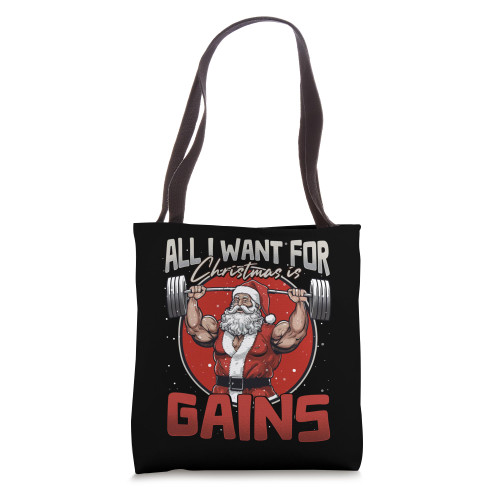 All I Want For Christmas Is Gains Funny Santa Weightlifting Tote Bag