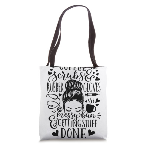 Messy Bun Hair Coffee Scrubs Rubber Gloves Nurse Life Gift Tote Bag