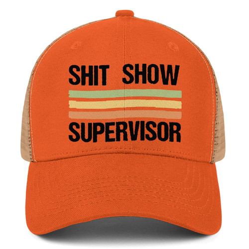 Shit Show Supervisor Hat Shit Show Supervisor Cap Orange Baseball Cap Trucker Hat Vintage Shit Show Supervisor Hat Shit Show Supervisor Cap Orange Baseball Cap Trucker Hat Vintage