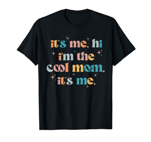 Its Me Hi Im The Cool Mom Its Me Mothers Day Groovy T-Shirt