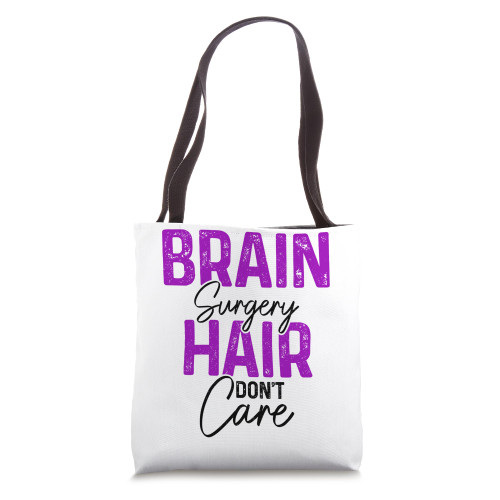 Brain Surgery Hair Don't Care Funny Recovery Get Well Soon Tote Bag