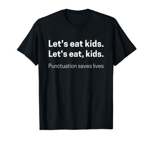 Let's Eat Kids T-shirt Punctuation Saves Lives Funny Grammar T-Shirt