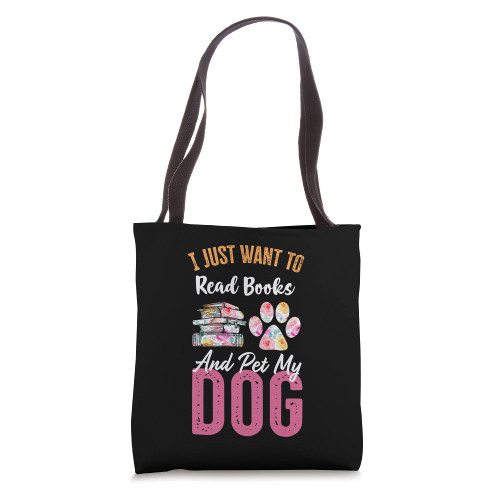I Just Want to Read Books and Pet my Dog Tote Bag
