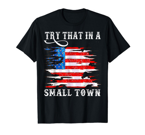 Try That In My Town Western American Flag, Country Music T-Shirt