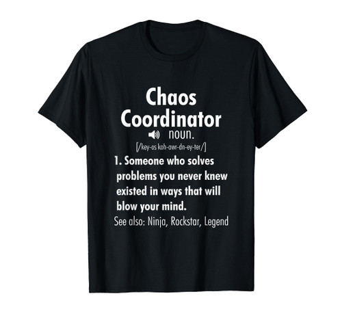 Funny Chaos Coordinator Definition For Women Men T-Shirt Funny Chaos Coordinator Definition For Women Men T-Shirt