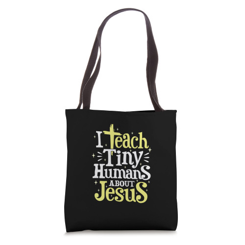 I Teach Tiny Humans About Jesus Christian Teacher Tote Bag