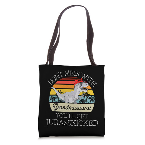 Dont Mess With Grandmasaurus Youll Get Jurasskicked Grandma Tote Bag