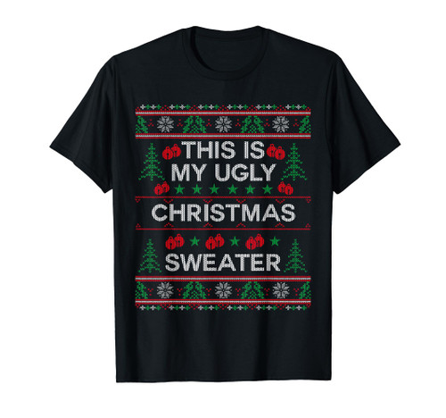 This Is My Ugly Christmas Sweater Funny Christmas T-Shirt This Is My Ugly Christmas Sweater Funny Christmas T-Shirt