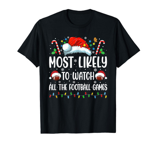 Most Likely To Watch All The Football Games Christmas Family T-Shirt