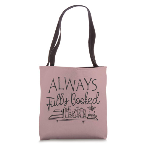 Always Fully Booked Book Lover Bookworm Book Nerd Gift Tote Bag
