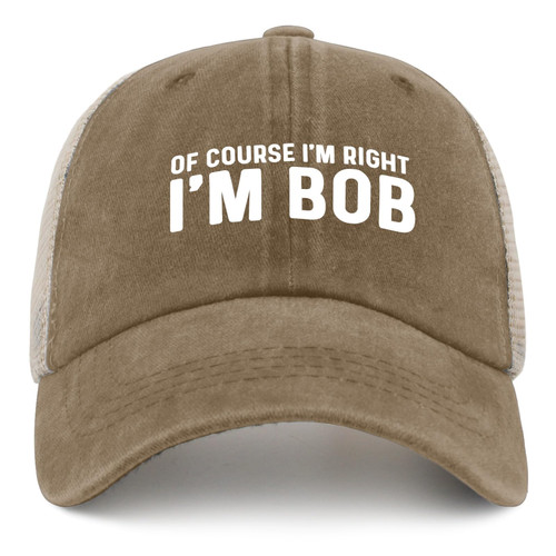 Funny Hat of Course I'm Right I'm BOB Trucker Hat Women Vintage Mesh Cap for Summer Khaki Funny Hat of Course I'm Right I'm BOB Trucker Hat Women Vintage Mesh Cap for Summer Khaki
