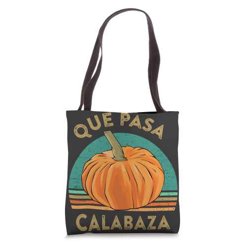 Que Pasa Calabaza What's Up Happening Pumpkin Spanish Meme Tote Bag Que Pasa Calabaza What's Up Happening Pumpkin Spanish Meme Tote Bag