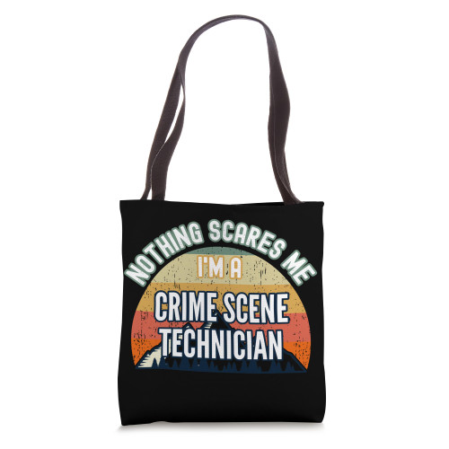 Nothing Scares Me I'm A Crime Scene Technician Tote Bag Nothing Scares Me I'm A Crime Scene Technician Tote Bag
