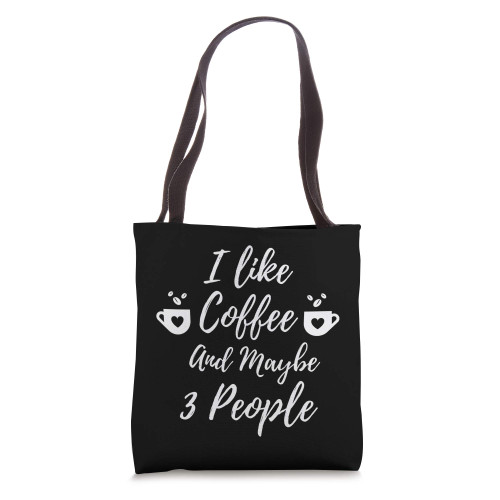 I Like Coffee And Maybe 3 People Sarcasm Funny Tote Bag