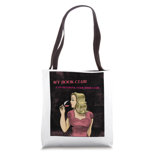 My Book Club Can Outdrink Your Book Club Book Lovers Readers Tote Bag My Book Club Can Outdrink Your Book Club Book Lovers Readers Tote Bag