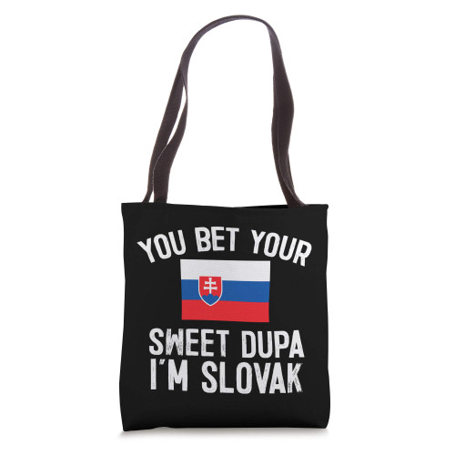 You Bet Your Sweet Dupa I'm Slovak, Slovakia Pride Tote Bag