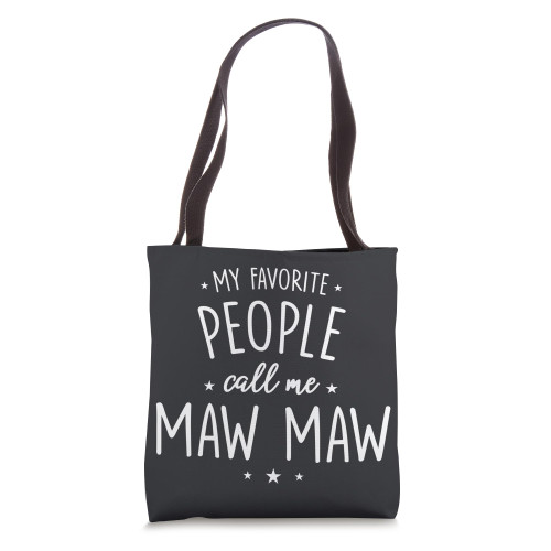 Maw Maw Gift: My Favorite People Call Me Maw Maw Tote Bag Maw Maw Gift: My Favorite People Call Me Maw Maw Tote Bag