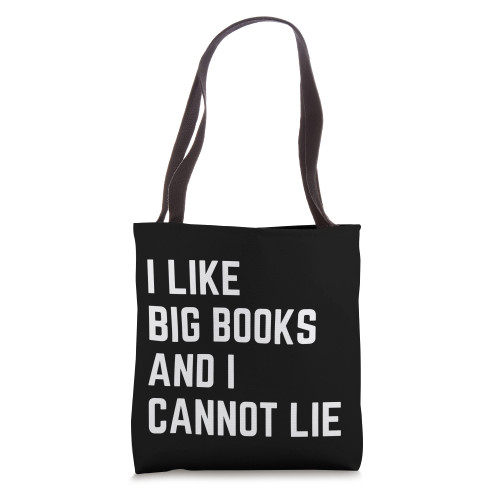 I Like Big Books And I Cannot Lie Funny Book Lover Tote Bag I Like Big Books And I Cannot Lie Funny Book Lover Tote Bag