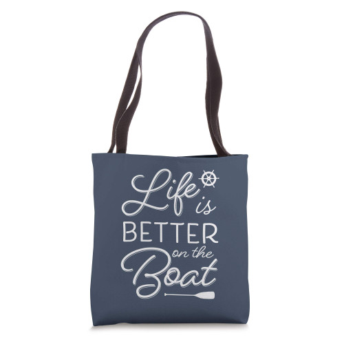 Life Is Better On The Boat | Cool Nautical Boating Theme Tote Bag