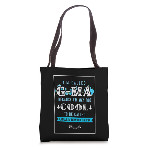 I'm Called G-Ma Because I'm Way Too Cool Bag Grandma Gift Tote Bag