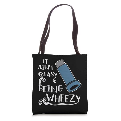 It Ain't Easy Being Wheezy - Funny Asthma Inhaler Joke Gift Tote Bag