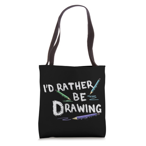 I'd Rather Be Drawing Draw Sketch Pencil Artist Lovers Tote Bag