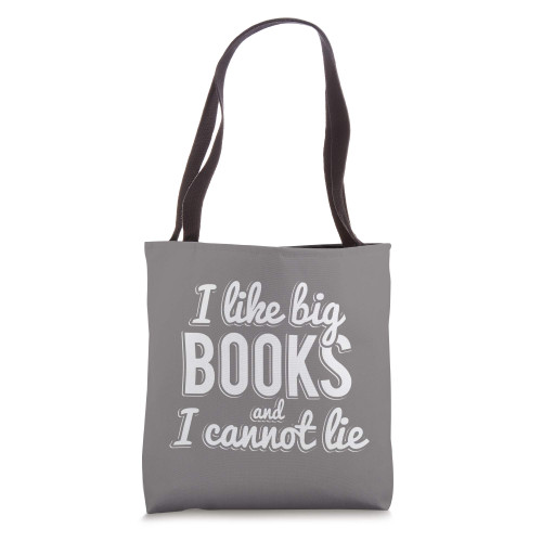 I Like Big Books and I Cannot Lie Tote Bag I Like Big Books and I Cannot Lie Tote Bag