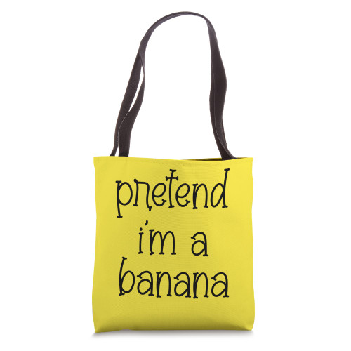 Funny Lazy Halloween Quotes Pretend I'm A Banana Last Minute Tote Bag