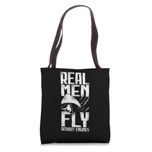 Real Men Fly without Engines - Hang Gliding Hang Glider Tote Bag
