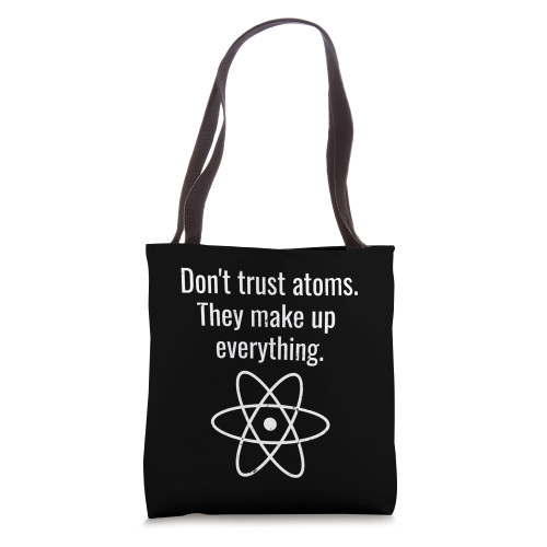 Don't Trust Atoms Funny Science Chemistry Chemist Jokes Tote Bag