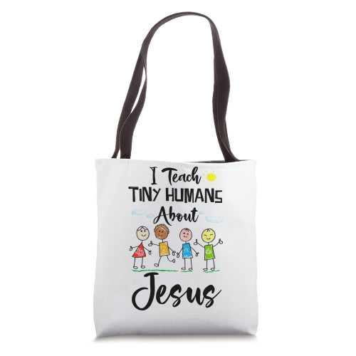 I Teach Tiny Humans About Jesus Sunday School Teacher Tote Bag