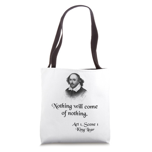 Shakespeare Quote - King Lear - Nothing Will Come of Nothing Tote Bag