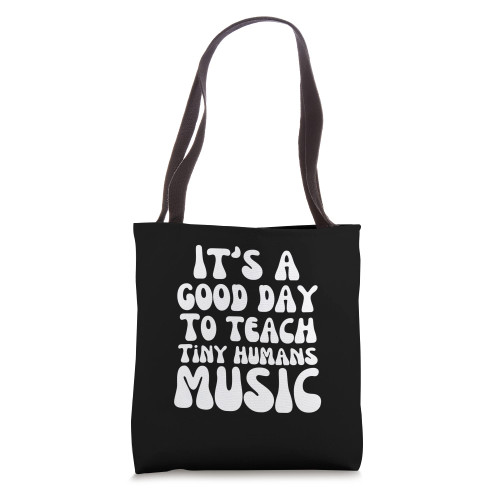 Piano teacher It's a good day to teach tiny humans Music Tote Bag