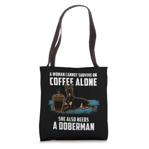 Funny Doberman Gift Coffee And Dog Dobie Mom Tote Bag Funny Doberman Gift Coffee And Dog Dobie Mom Tote Bag