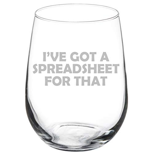MIP Brand Wine Glass Goblet I've Got A Spreadsheet For That Funny CPA Tax Accountant (17 oz Stemless)