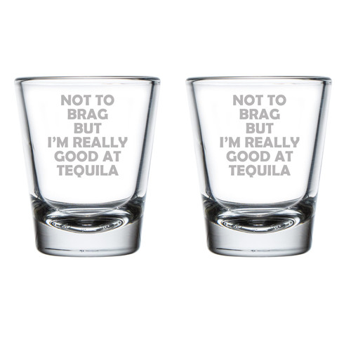 MIP Brand Set of 2 Shot Glasses 1.75oz Shot Glass Not To Brag But I'm Really Good At Tequila Funny