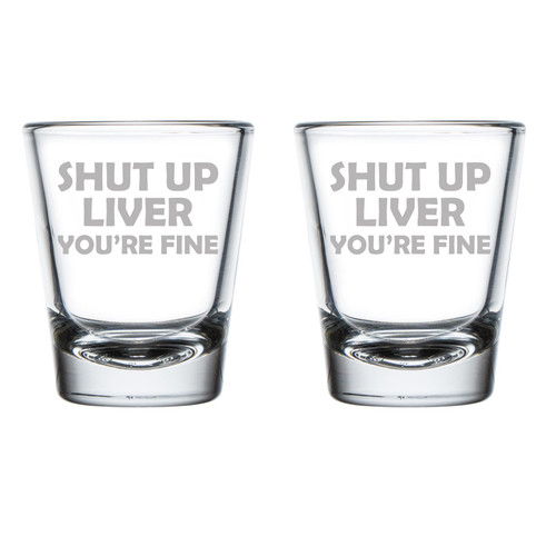 MIP Brand Set of 2 Shot Glasses 1.75oz Shot Glass Shut Up Liver You're Fine Funny