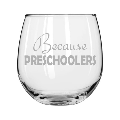 MIP Brand Wine Glass for Red or White Wine Because Preschoolers Preschool Teacher Funny (16 oz Stemless)