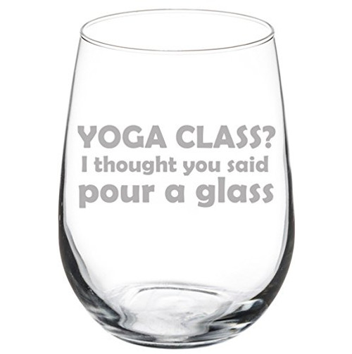 MIP Wine Glass Goblet Funny Yoga Class? I thought you said pour a glass (17 oz Stemless)
