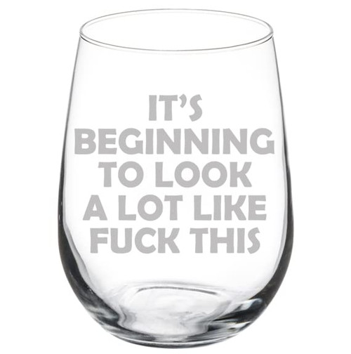 MIP Wine Glass Goblet It's Beginning To Look A Lot Like F This Funny Christmas (17 oz Stemless)