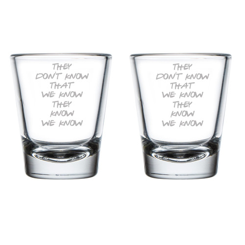 MIP Set of 2 Shot Glasses 1.75oz Shot Glass They Don't Know That We Know They Know We Know Funny