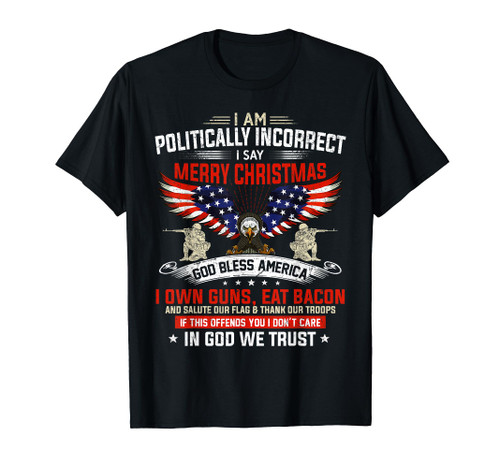 I Am Politically Incorrect God Bless American Christ Eagle T-Shirt