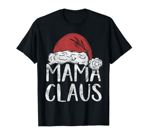 Mama Claus Christmas Costume Gift Santa Matching Family Xmas T-Shirt Mama Claus Christmas Costume Gift Santa Matching Family Xmas T-Shirt