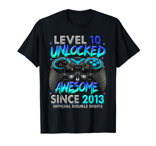 Level 10 Unlocked Awesome Since 2013 10th Birthday Gaming T-Shirt Level 10 Unlocked Awesome Since 2013 10th Birthday Gaming T-Shirt