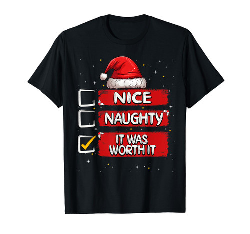 Nice Naughty It Was Worth It Christmas List Santa Claus T-Shirt