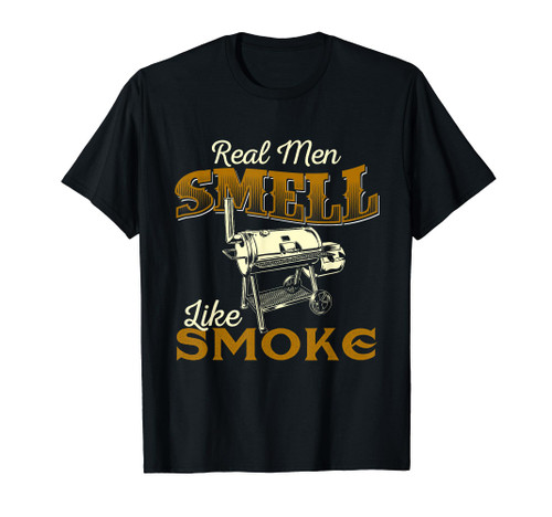 Real Men Smell Like Smoke - Pitmaster BBQ Smoker Grilling T-Shirt