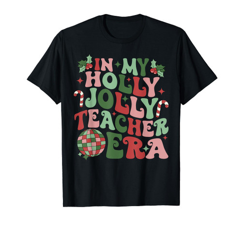In My Holly Xmas Jolly Teacher Era Teacher Vibes Christmas T-Shirt