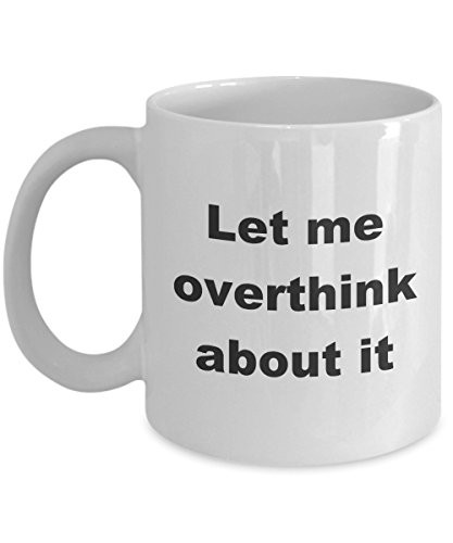 Funny Coffee Mug | Let Me Overthink